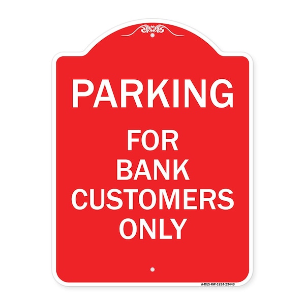 Parking for Bank Customers Only, Red & White Aluminum Architectural Sign, 18" x 24", RW-1824-23449